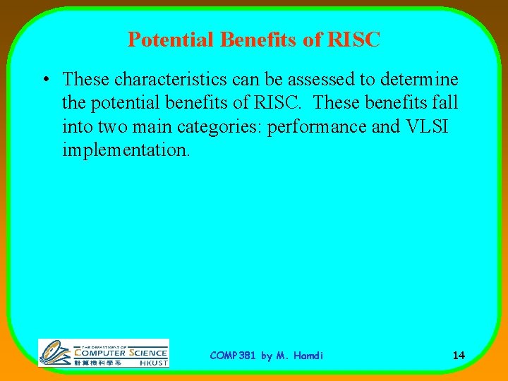 Potential Benefits of RISC • These characteristics can be assessed to determine the potential