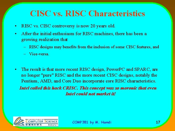 CISC vs. RISC Characteristics • RISC vs. CISC controversy is now 20 years old. CISC vs. RISC Characteristics • RISC vs. CISC controversy is now 20 years old.