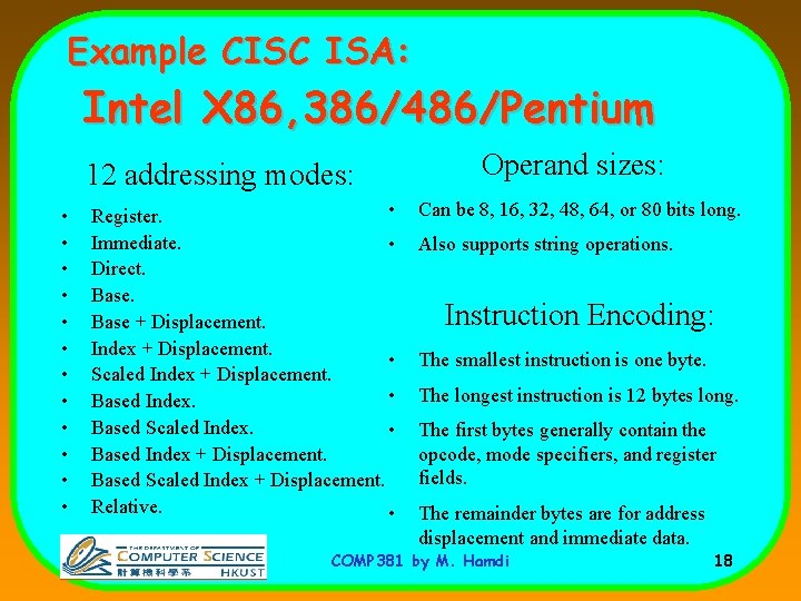 Example CISC ISA: Intel X 86, 386/486/Pentium 12 addressing modes: • • • • Example CISC ISA: Intel X 86, 386/486/Pentium 12 addressing modes: • • • •