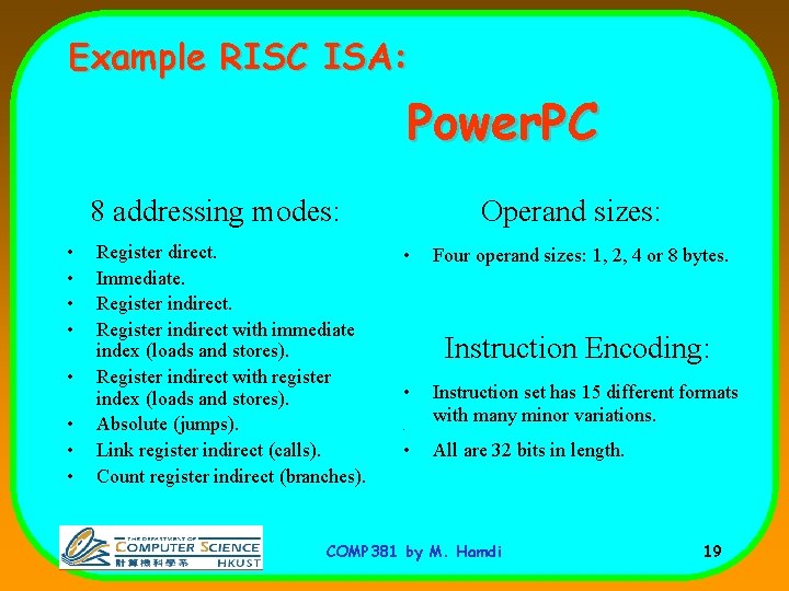 Example RISC ISA: Power. PC Operand sizes: 8 addressing modes: • • Register direct.