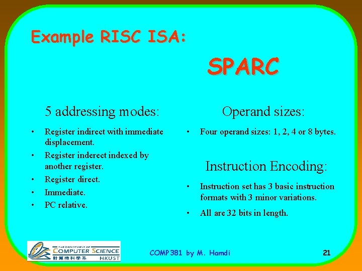 Example RISC ISA: SPARC 5 addressing modes: • • • Register indirect with immediate