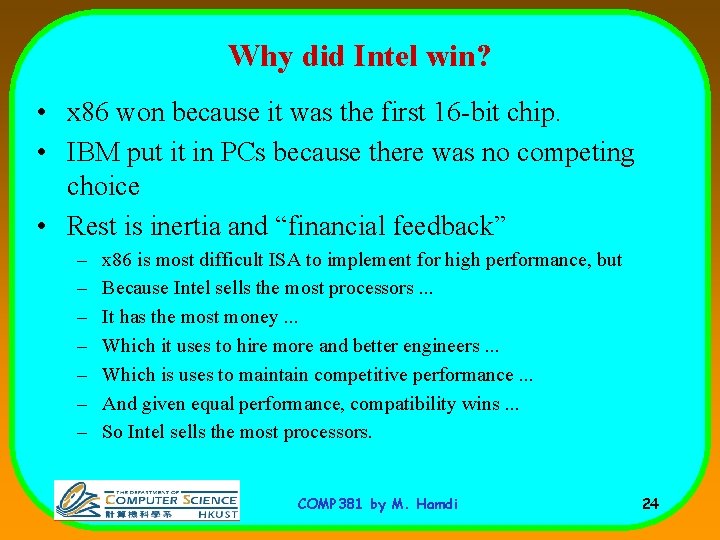 Why did Intel win? • x 86 won because it was the first 16