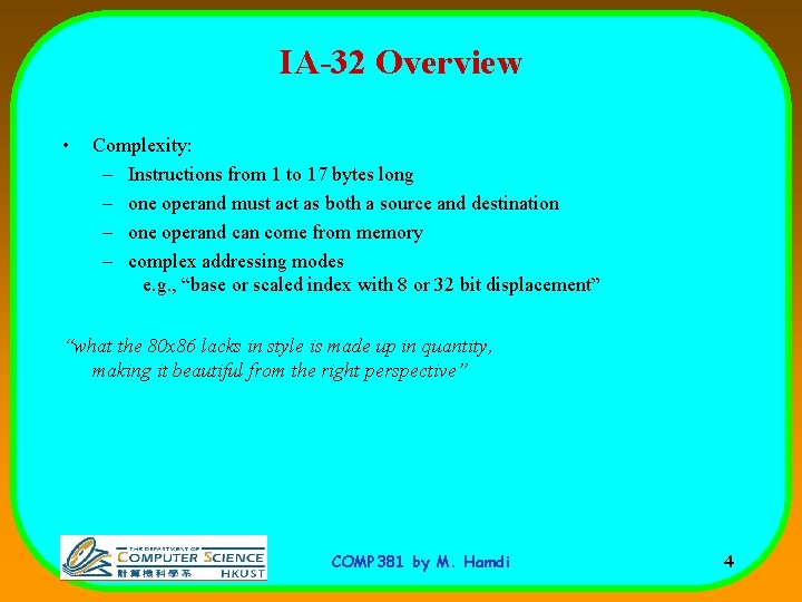 IA-32 Overview • Complexity: – Instructions from 1 to 17 bytes long – one