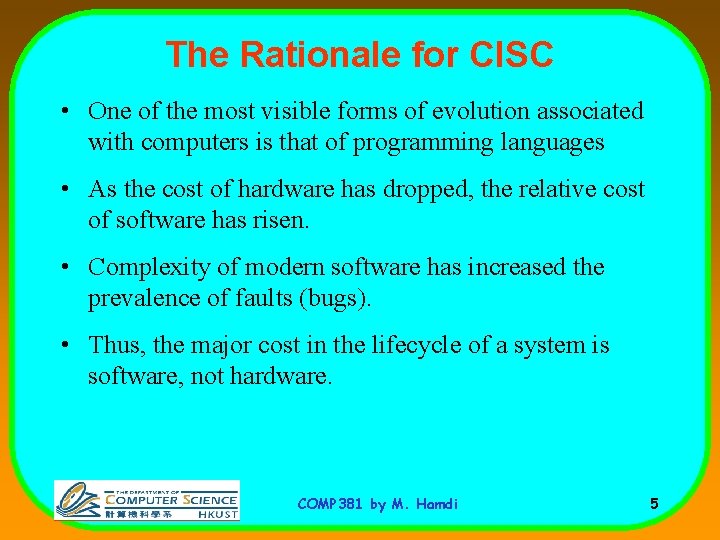 The Rationale for CISC • One of the most visible forms of evolution associated