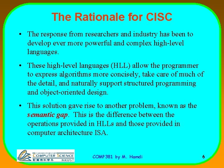 The Rationale for CISC • The response from researchers and industry has been to