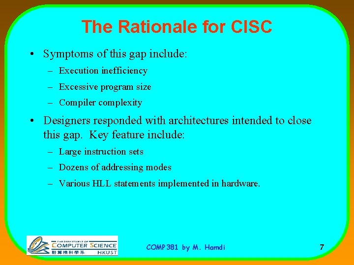 The Rationale for CISC • Symptoms of this gap include: – Execution inefficiency –