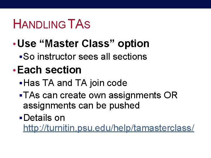 HANDLING TAS • Use “Master Class” option § So instructor sees all sections •