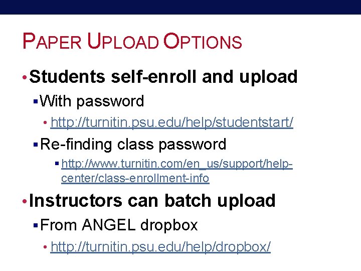 PAPER UPLOAD OPTIONS • Students self-enroll and upload § With password • http: //turnitin.