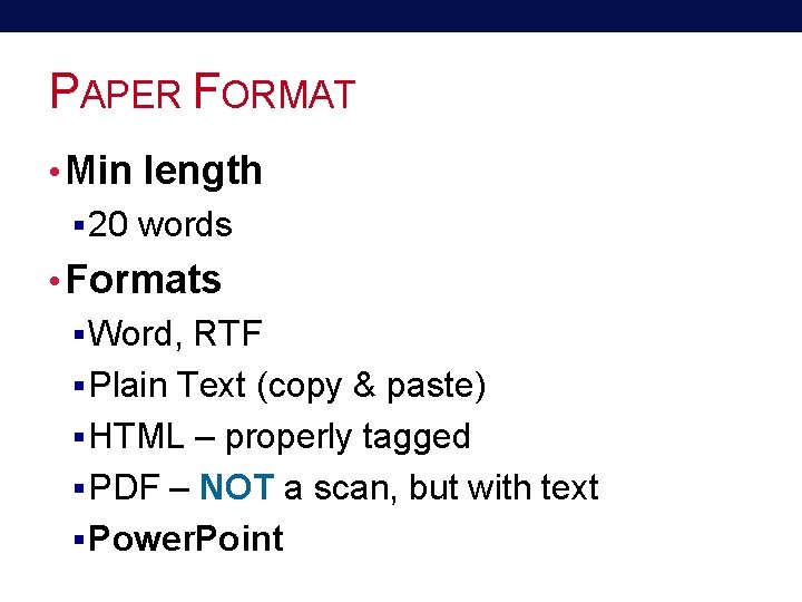 PAPER FORMAT • Min length § 20 words • Formats § Word, RTF §