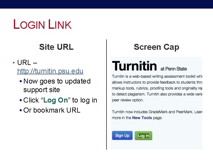 LOGIN LINK Site URL • URL – http: //turnitin. psu. edu § Now goes