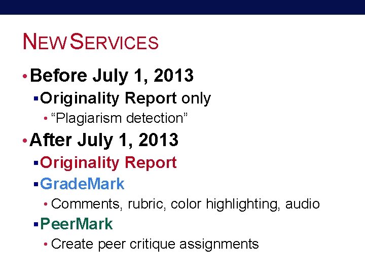 NEW SERVICES • Before July 1, 2013 § Originality Report only • “Plagiarism detection”