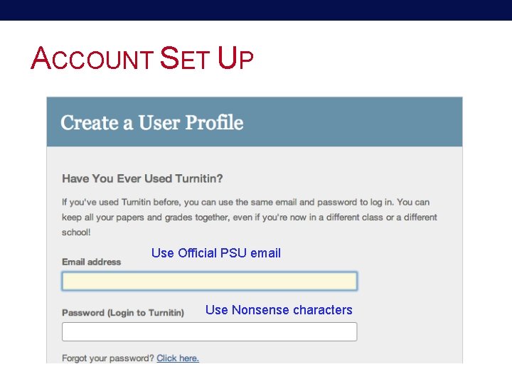 ACCOUNT SET UP Use Official PSU email Use Nonsense characters 