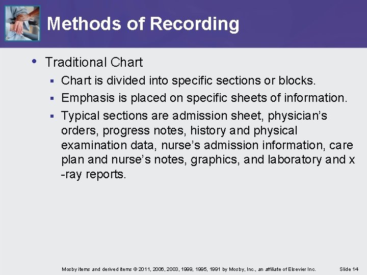 Methods of Recording • Traditional Chart is divided into specific sections or blocks. §