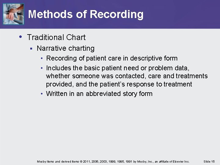 Methods of Recording • Traditional Chart § Narrative charting • Recording of patient care