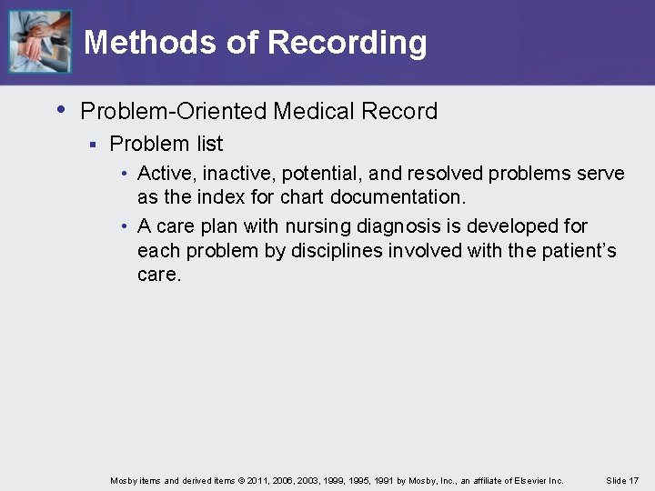 Methods of Recording • Problem-Oriented Medical Record § Problem list • Active, inactive, potential,