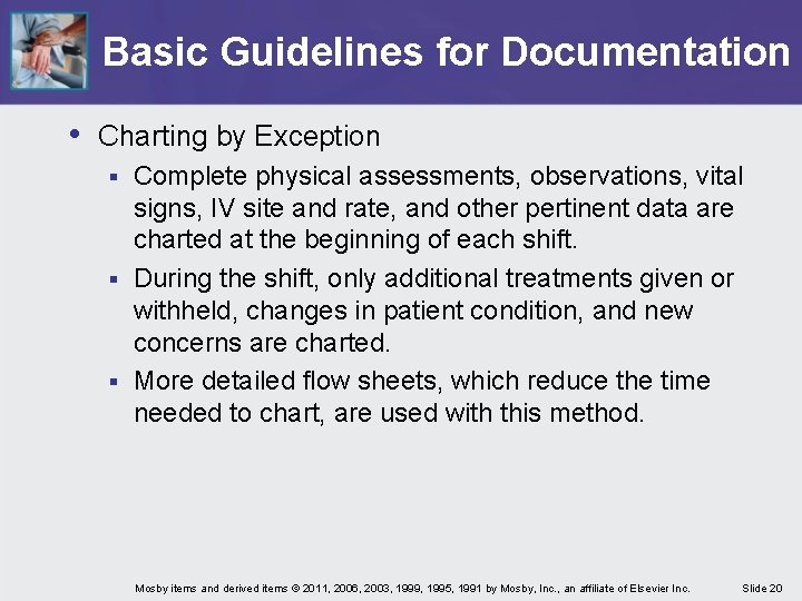 Basic Guidelines for Documentation • Charting by Exception Complete physical assessments, observations, vital signs,