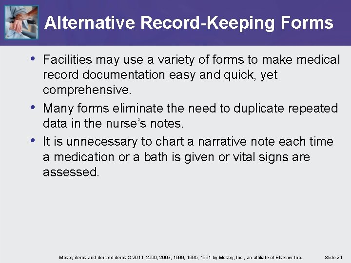 Alternative Record-Keeping Forms • Facilities may use a variety of forms to make medical