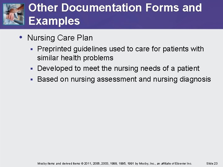 Other Documentation Forms and Examples • Nursing Care Plan Preprinted guidelines used to care