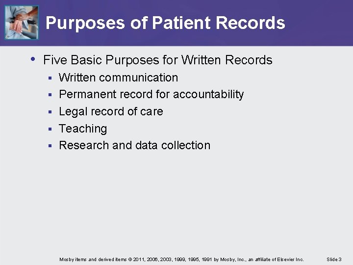 Purposes of Patient Records • Five Basic Purposes for Written Records § § §