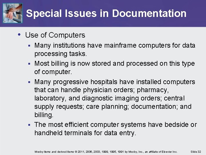 Special Issues in Documentation • Use of Computers Many institutions have mainframe computers for