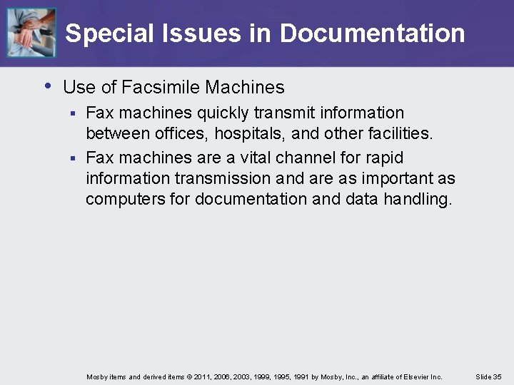 Special Issues in Documentation • Use of Facsimile Machines Fax machines quickly transmit information
