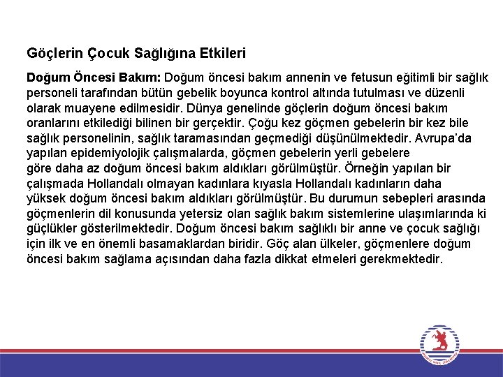 Göçlerin Çocuk Sağlığına Etkileri Doğum Öncesi Bakım: Doğum öncesi bakım annenin ve fetusun eğitimli