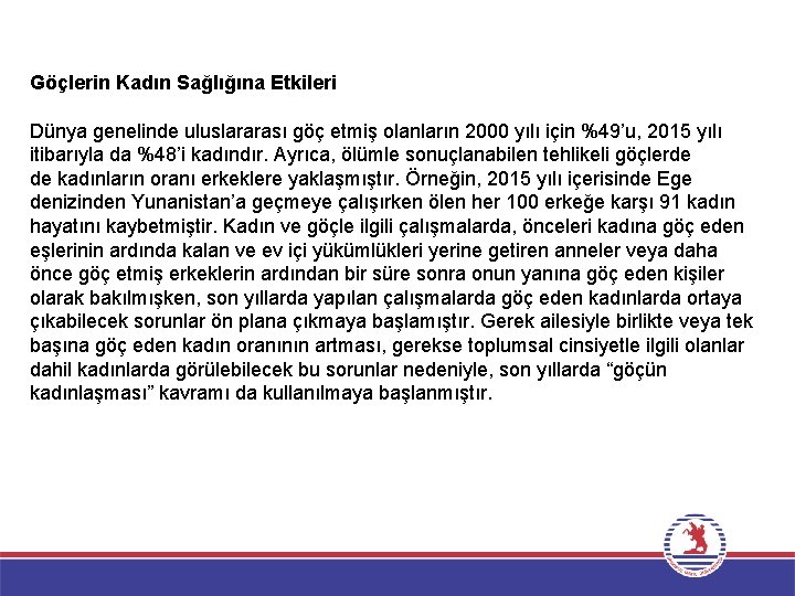 Göçlerin Kadın Sağlığına Etkileri Dünya genelinde uluslararası göç etmiş olanların 2000 yılı için %49’u,