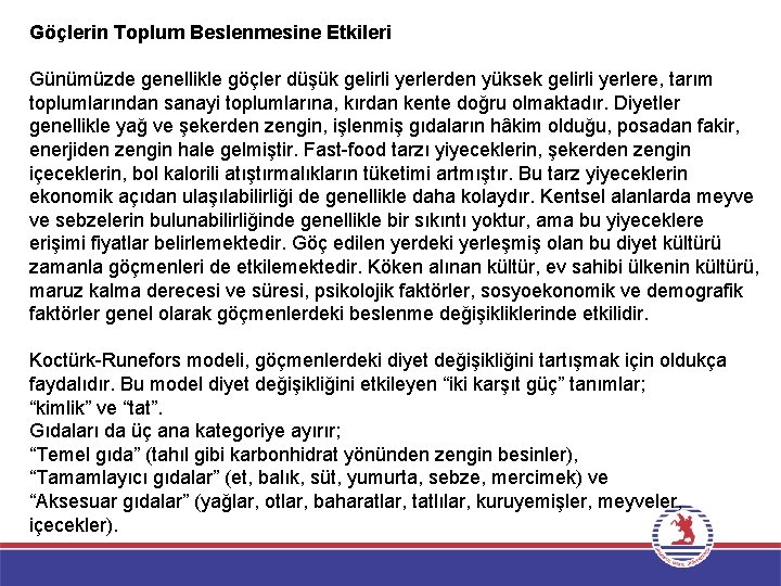 Göçlerin Toplum Beslenmesine Etkileri Günümüzde genellikle göçler düşük gelirli yerlerden yüksek gelirli yerlere, tarım