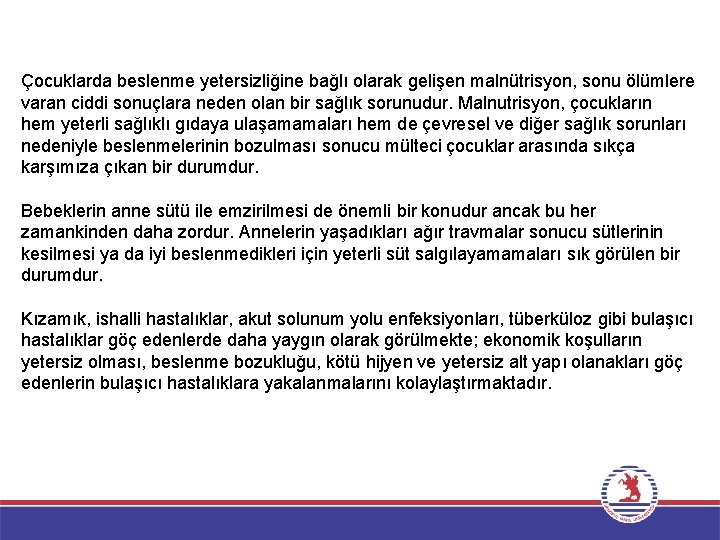 Çocuklarda beslenme yetersizliğine bağlı olarak gelişen malnütrisyon, sonu ölümlere varan ciddi sonuçlara neden olan