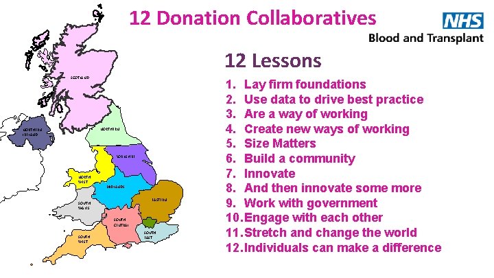 12 Donation Collaboratives 12 Lessons SCOTLAND NORTHERN IRELAND YORKSHIRE NORTH WEST MIDLANDS EASTERN SOUTH