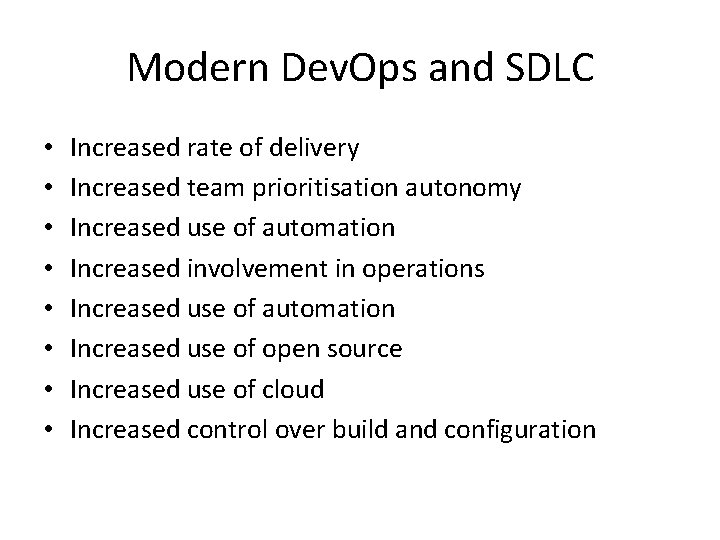 Modern Dev. Ops and SDLC • • Increased rate of delivery Increased team prioritisation