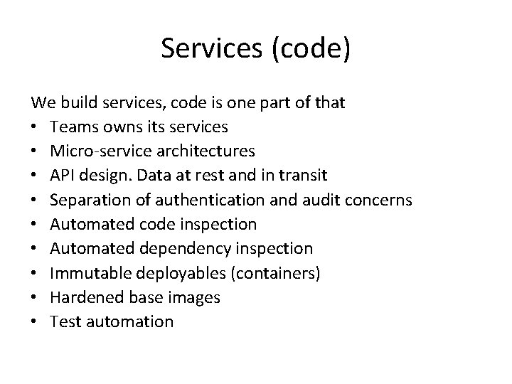 Services (code) We build services, code is one part of that • Teams owns