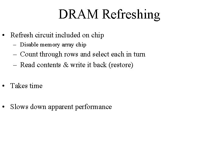 DRAM Refreshing • Refresh circuit included on chip – Disable memory array chip –
