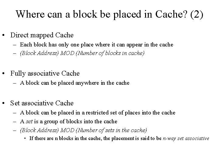 Where can a block be placed in Cache? (2) • Direct mapped Cache –