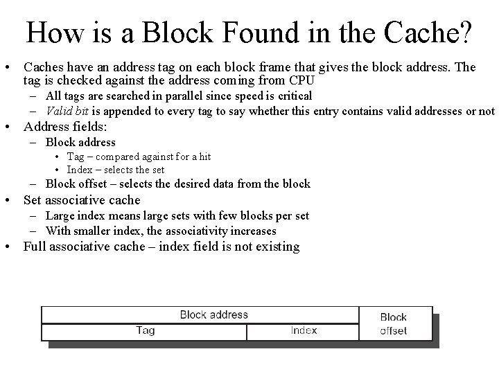 How is a Block Found in the Cache? • Caches have an address tag