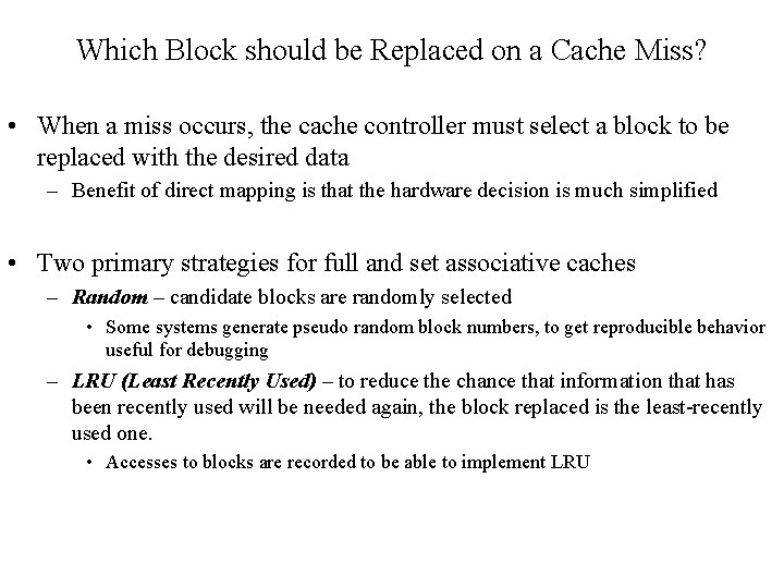 Which Block should be Replaced on a Cache Miss? • When a miss occurs,