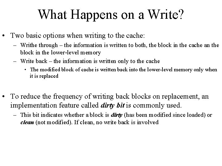 What Happens on a Write? • Two basic options when writing to the cache: