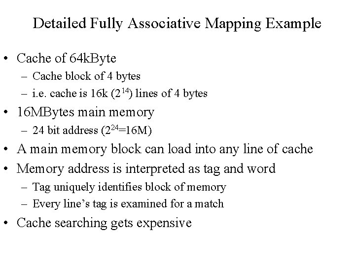 Detailed Fully Associative Mapping Example • Cache of 64 k. Byte – Cache block