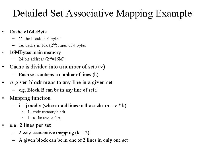 Detailed Set Associative Mapping Example • Cache of 64 k. Byte – Cache block