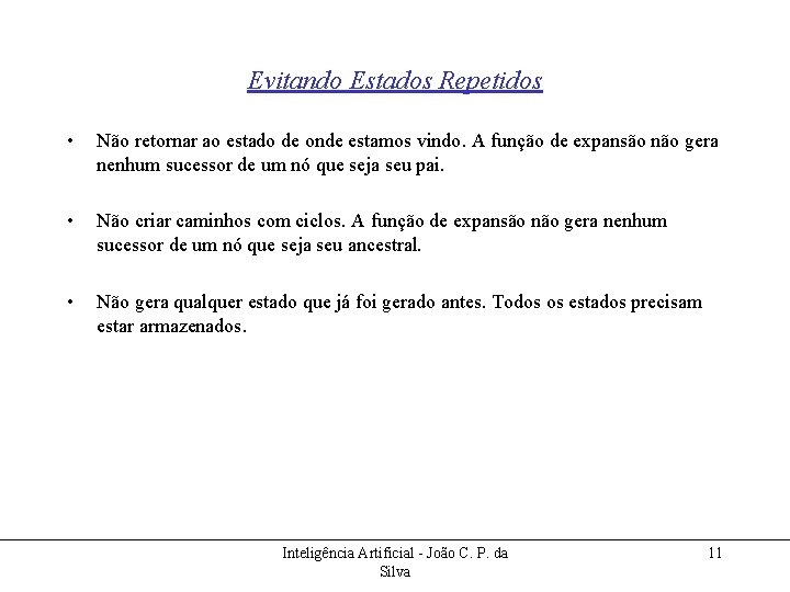 Evitando Estados Repetidos • Não retornar ao estado de onde estamos vindo. A função