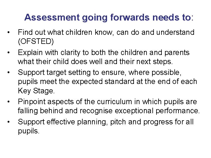 Assessment going forwards needs to: to • • • Find out what children know,