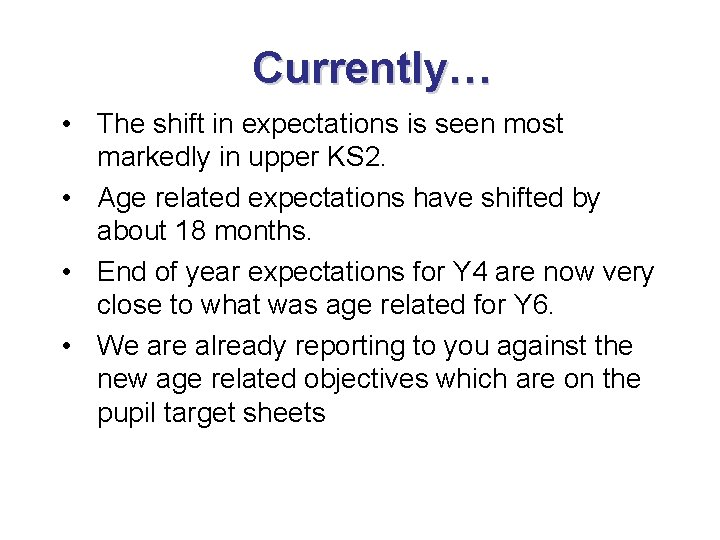 Currently… • The shift in expectations is seen most markedly in upper KS 2.