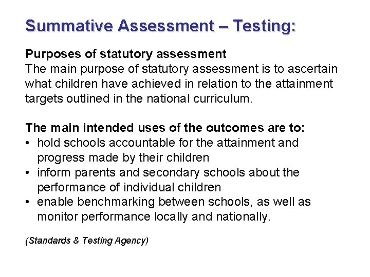 Summative Assessment – Testing: Purposes of statutory assessment The main purpose of statutory assessment