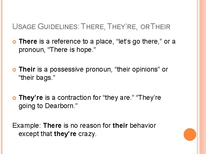 USAGE GUIDELINES: THERE, THEY’RE, OR THEIR There is a reference to a place, “let’s