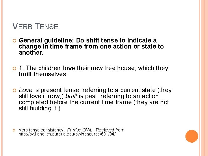 VERB TENSE General guideline: Do shift tense to indicate a change in time frame