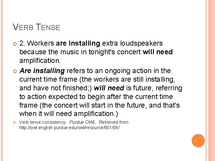 VERB TENSE 2. Workers are installing extra loudspeakers because the music in tonight's concert