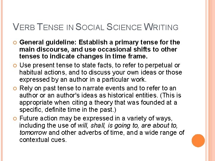 VERB TENSE IN SOCIAL SCIENCE WRITING General guideline: Establish a primary tense for the