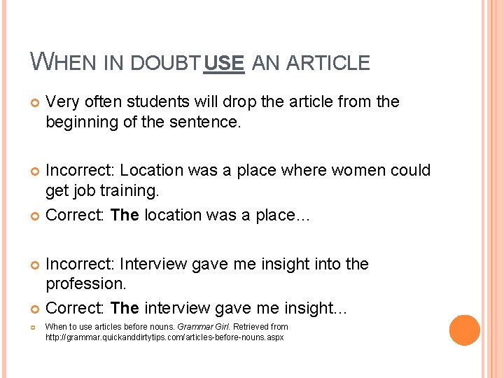 WHEN IN DOUBT USE AN ARTICLE Very often students will drop the article from
