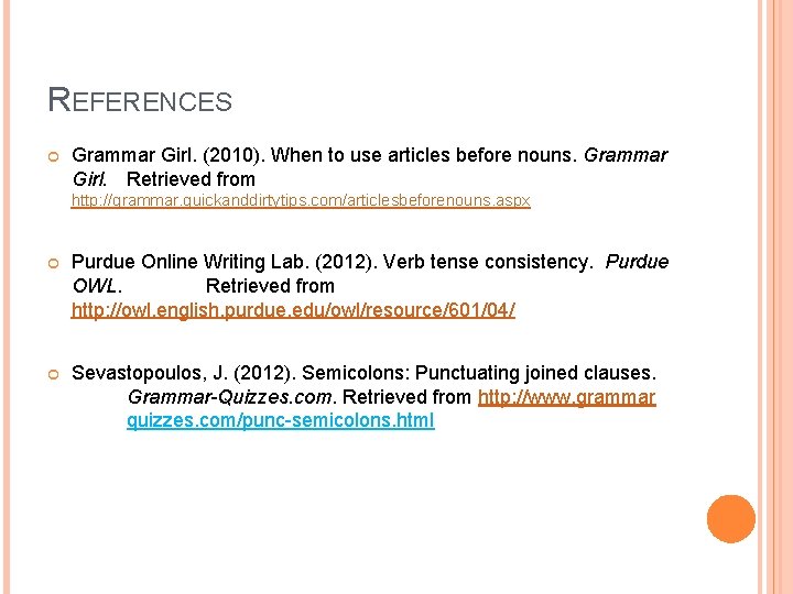 REFERENCES Grammar Girl. (2010). When to use articles before nouns. Grammar Girl. Retrieved from