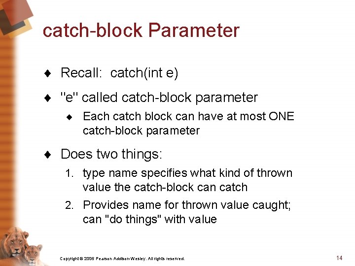 catch-block Parameter ¨ Recall: catch(int e) ¨ "e" called catch-block parameter ¨ Each catch catch-block Parameter ¨ Recall: catch(int e) ¨ "e" called catch-block parameter ¨ Each catch